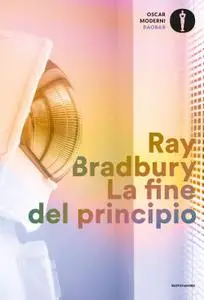 Ray Bradbury - La fine del principio. Racconti
