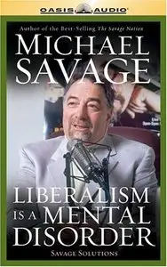 Liberalism is a Mental Disorder: Savage Solutions (Audiobook)