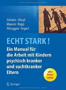 ECHT STARK! Ein Manual für die Arbeit mit Kindern psychisch kranker und suchtkranker Eltern [Repost]