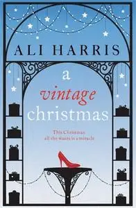 «A Vintage Christmas» by Ali Harris