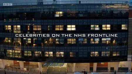 BBC - Celebrities on the NHS Frontline (2018)