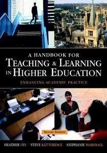 A Handbook for Teaching and Learning in Higher Education: Enhancing Academic Practice