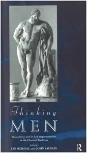 Thinking Men: Masculinity and its Self-Representation in the Classical Tradition