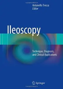 Ileoscopy: Technique, Diagnosis, and Clinical Applications (Repost)