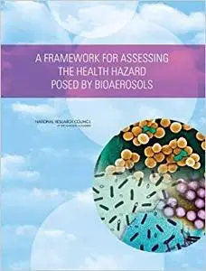 A Framework for Assessing the Health Hazard Posed by Bioaerosols (Repost)