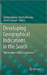 Developing Geographical Indications in the South: The Southern African Experience