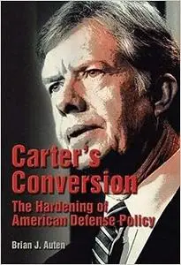 Carter's Conversion: The Hardening of American Defense Policy