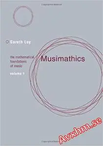 Musimathics: The Mathematical Foundations of Music (Volume 1)