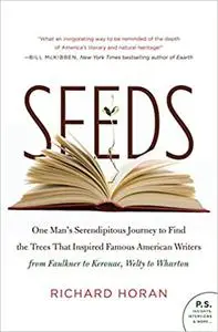 Seeds: One Man's Serendipitous Journey to Find the Trees That Inspired Famous American Writers