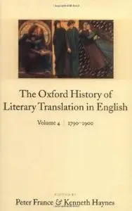 The Oxford History of Literary Translation in English: Volume 4: 1790-1900