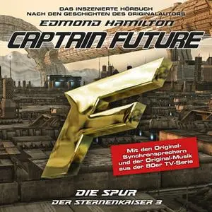 «Captain Future, Der Sternenkaiser - Folge 3: Die Spur» by Edmond Hamilton