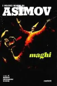 I magici mondi di Isaac Asimov. Maghi