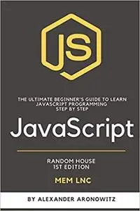 JavaScript: The Ultimate Beginner's Guide to Learn Javascript programming Step by Step .