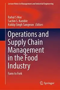 Operations and Supply Chain Management in the Food Industry: Farm to Fork