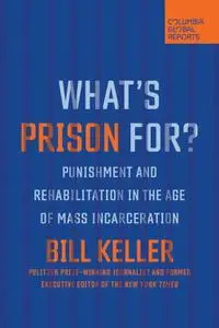 What's Prison For?: Punishment and Rehabilitation in the Age of Mass Incarceration