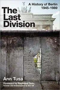 The Last Division: A History of Berlin, 1945-1989