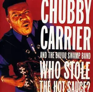 Chubby Carrier and the Bayou Swamp Band - Who Stole The Hot Sauce? (1996)