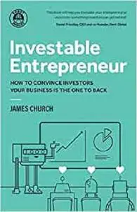 Investable Entrepreneur: How to convince investors your business is the one to back