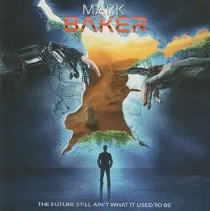 Mark Baker - The Future Ain't What It Used To Be (2019)