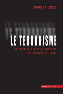 Le terrorisme : Définition, histoire et passage à l’acte - Liess Boukra