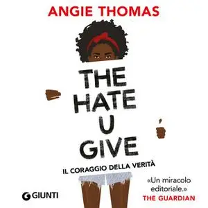 «The Hate U Give. Il coraggio della verità» by Angie Thomas