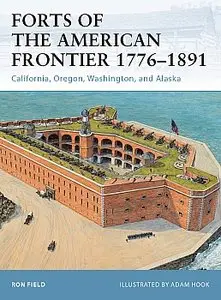 Forts of the American Frontier 1776–1891: California, Oregon, Washington, and Alaska (Fortress 105)
