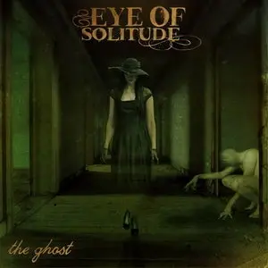 Eye Of Solitude - The Ghost (2011)