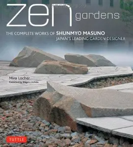 Zen Gardens: The Complete Works of Shunmyo Masuno, Japan's Leading Garden Designer (Repost)