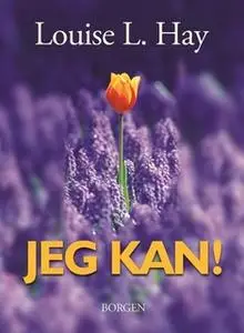 «Jeg kan!» by Louise L. Hay