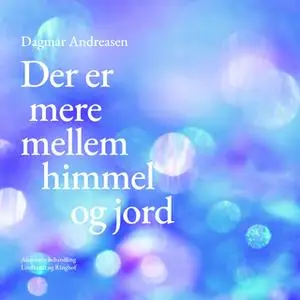 «Der er mere mellem himmel og jord» by Dagmar Andreasen