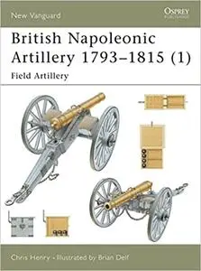 British Napoleonic Artillery 1793–1815 (1): Field Artillery
