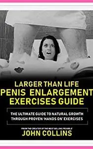 Penis enlargement excercise guide larger then life