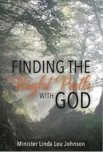 «Finding the Right Path with God» by Linda Lou Johnson