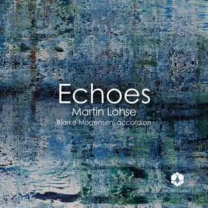 Bjarke Mogensen & Mikkel Egelund Nielsen - Martin Lohse: Echoes (2023) [Official Digital Download 24/96]