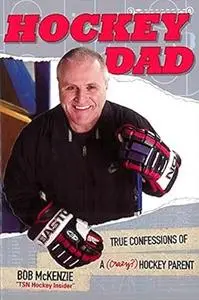 Hockey Dad: true confessions of a (crazy?) hockey parent