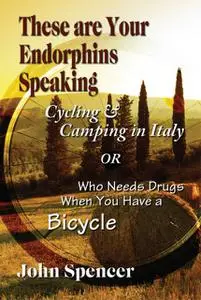 «These Are Your Endorphins Speaking» by John Spencer