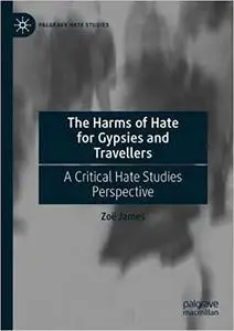 The Harms of Hate for Gypsies and Travellers: A Critical Hate Studies Perspective