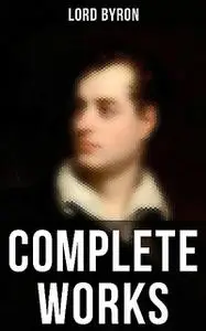 «Complete Works» by Lord George Gordon Byron