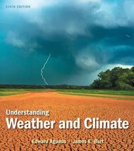 Understanding Weather and Climate, (6th Edition) (Repost)