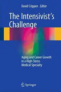 The Intensivist's Challenge: Aging and Career Growth in a High-Stress Medical Specialty (Repost)