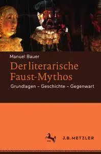 Der literarische Faust-Mythos: Grundlagen – Geschichte – Gegenwart (Repost)