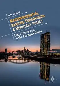 Macroprudential Banking Supervision & Monetary Policy: Legal Interaction in the European Union