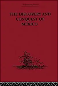 The Discovery and Conquest of Mexico, 1517-1521