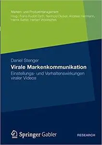 Virale Markenkommunikation: Einstellungs- und Verhaltenswirkungen viraler Videos