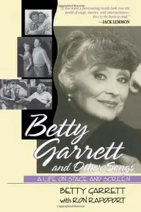 Betty Garrett and Other Songs: A Life on Stage and Screen by Betty Garrett (Repost)