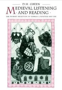 Medieval Listening and Reading: The Primary Reception of German Literature 800-1300 [Repost]