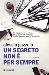 Alessia Gazzola - Un segreto non è per sempre