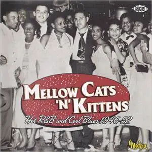 VA - Mellow Cats 'N' Kittens: Hot R&B And Cool Blues 1946-52 (2004)