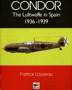 Condor: The Luftwaffe in Spain 1936-1939