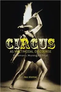 Circus as Multimodal Discourse: Performance, Meaning and Ritual